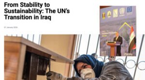 الأمم المتحدة تنشر مقاربتها عن العراق: من الاستقرار الهش إلى التنمية المستدامة